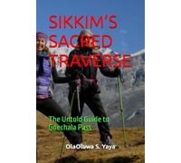 SIKKIM’S SACRED TRAVERSE: The Untold Guide to Goechala Pass