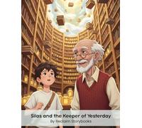 Silas and the Keeper of Yesterday: Storybook about - Attention - a Form of Nourishment, with valuable life lessons and moral values (8.5 x 11”)