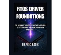 Silas C Logic RTOS Driver Foundations (Tascabile) Real-Time Systems Stack
