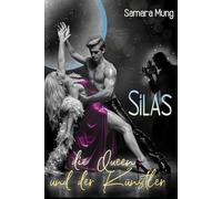 Silas, die Queen und der Künstler: Band 2 (Zerrissene Galaxie)
