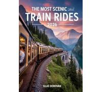 Silas Dorovan The Most Scenic Train Rides 2026 (Tascabile)