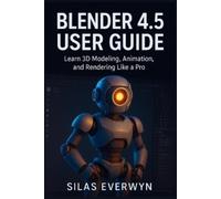 Silas Everwyn Blender 4.5 user guide (Tascabile)