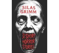 Silas Grimm 31 Short Horror Stories That Follow You Into Your Dreams (Tascabile)