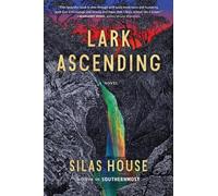Silas House Lark Ascending (Copertina rigida)