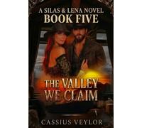 Silas & Lena: The Valley We Claim: When the Truth Fnally Speaks, the Valley Listens.