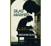 SILAS MARNER: A Moving Tale of Loss, Redemption, and the Healing Power of Love