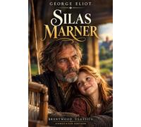 Silas Marner: Brentwood Classics Edition (Annotated): The Complete Unabridged Novel with Original Supplementary Material