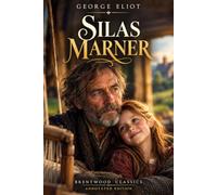 Silas Marner: Brentwood Classics Edition (Annotated): The Complete Unabridged Novel with Original Supplementary Material