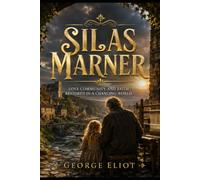 Silas Marner: Love Community and Faith Restored in a Changing World