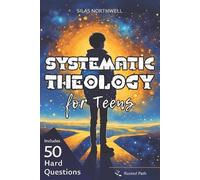Silas Northwell Systematic Theology for Teens (Tascabile) Rooted Faith