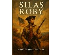 Silas Roby: The Narrow Way: A Devotional History of a Quiet Life and the Narrow Way: 1
