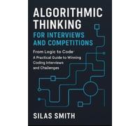 Silas Smith Algorithmic Thinking for Interviews and Competitions (Tascabile)