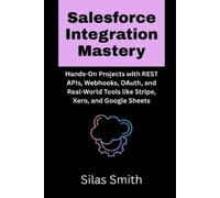 Silas Smith Salesforce Integration Mastery: Hands-On Projects with R (Tascabile)