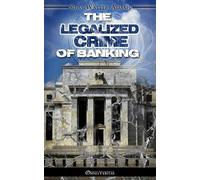 Silas Walter Adams The Legalized Crime of Banking (Tascabile)