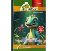 Silbenraupe 1. Klasse - Meine liebsten Dinosauriergeschichten - Silbenbuch zum Lesestart: Einfache Erstleser-Geschichten für Leseanfänger