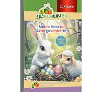 Silbenraupe 1. Klasse - Meine liebsten Ostergeschichten - Silbenbuch zum Lesestart: Einfache Erstleser-Geschichten für Leseanfänger