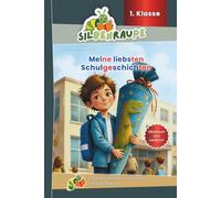 Silbenraupe 1. Klasse - Meine liebsten Schulgeschichten - Silbenbuch zum Lesestart: Einfache Erstleser-Geschichten für Leseanfänger