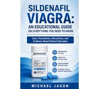 sildenafil viagra: an educational guide on everything you need to know: Uses, Precautions, Interactions, and Evidence-Based Patient Education