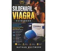 Sildenafil Viagra Guidebook: The Complete Patient Handbook on Safe Use, Dosage, Side Effects, Drug Interactions, Erectile Dysfunction Treatment, and ... I Became More Than I Ever Imagined I Could Be