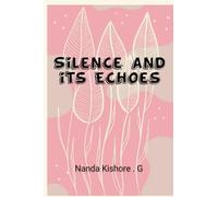 SILENCE and its ECHOES: A Collection of Poems