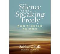 Silence and Speaking Freely: Where We Meet God and Others