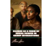 Silence as a Form of Social Power in Group Interactions: Invisible Patterns of Social Life