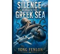 SILENCE BENEATH The GREEK SEA: Yong Fenlon