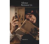 Silence Between Us: “A journey through love we never expressed”