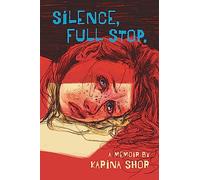 Silence, Full Stop: A Memoir