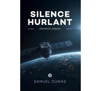 SILENCE HURLANT - TOME 1: PRIORITÉ OMEGA