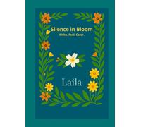 Silence in Bloom: Write. Feel. Color.