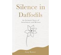 Silence in Daffodils: An Intimate Story of Attachment and Release