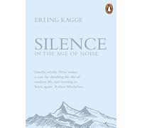 Silence: In the Age of Noise