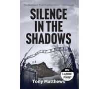 Silence in the Shadows: The Betrayal That Fuelled Hitler's Holocaust