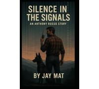 Silence in the Signals: An Anthony Russo Series