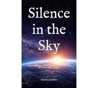 Silence in the Sky: Ancient History, Alien Absence, and the Fate of the Post-Human Future