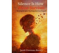Silence Is How Abuse Survives: Breaking the Quiet That Keeps Survivors Trapped