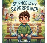 Silence is My Superpower: A Children's Book About Active Listening, Mindfulness, and the Magic of Being Quiet