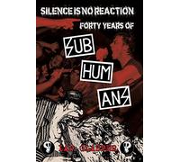 Silence Is No Reaction: Forty Years of Subhumans