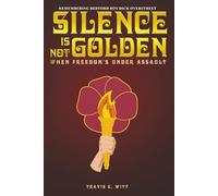 Silence is NOT Golden...: When Freedom’s Under Assault...