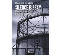 Silence is sexy. L'avanguardia degli Einstürzende Neubauten - Rossi Giovan...