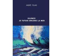 Silence: Je tutoie encore la mer