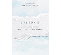 SILENCE: Mon carnet secret pour apaiser mon esprit