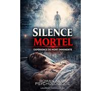 SILENCE MORTEL: ROMAN NOIR PSYCHOLOGIQUE AUTOUR D’UNE EXPÉRIENCE DE MORT IMMINENTE