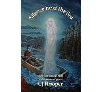 Silence Next The Sea and Other Stories: Strange Tales With A Sense Of Place