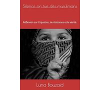 Silence_on_tue_des_musulmans: Réflexion sur l'injustice, la résistance et le vérité.