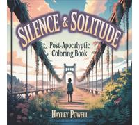 Silence & Solitude: Post-Apocalyptic Coloring Book - 40 Cinematic Anime Scenes of Abandoned Cities, Overgrown Ruins, and Contemplative Characters for Adult Colorists