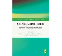 Silence, Sounds, Music: Acoustic Dimensions of Immersion