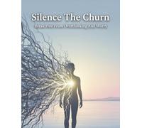 Silence The Churn: Break Free From Overthinking And Worry