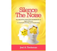 SILENCE THE NOISE || Negative Thoughts Workbook: The Negative Thoughts Workbook for High-Achievers to End Perfectionism